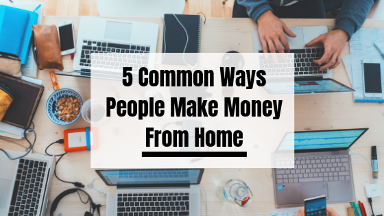 5 Ways To Make Money From Home