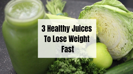 3 Healthy Juices To Lose Weight Fast