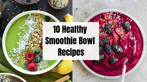 10 Healthy Smoothie Bowl Recipes