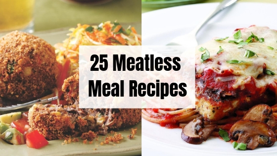 25 Meatless Meal Recipes