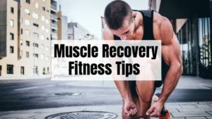 Fitness tips for muscle recovery